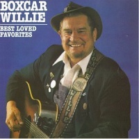 Boxcar Willie - Best Loved Favorites